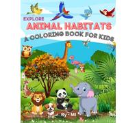 Explore Animal Habitats: A Coloring Book for Kids: Discover Nature's Diversity Through Art