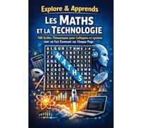 Explore & Apprends : Les Maths et la Technologie - Mots Mêlés: 100 Grilles Thématiques pour Collégiens et Lycéens avec un Fait Étonnant sur Chaque Page
