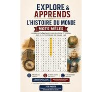 Explore & Apprends : L'Histoire du Monde - Mots Mêlés: 100 Grilles Thématiques pour Collégiens et Lycéens avec un Fait Historique sur Chaque Page