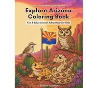 Explore Arizona Coloring Book for Kids: Fun & Educational Desert Animals, Landscapes, and State Symbols: 25 Easy & Fun Pages Featuring Arizona ... Scenes, and Simple Designs for Kids Ages 4-10