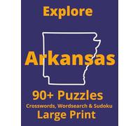 Explore Arkansas: Crossword, Word Search & Sudoku Puzzles - Book for Adults - Large Print Brain Games