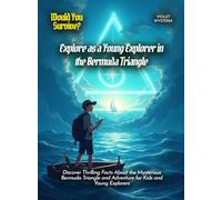 Explore as a Young Explorer in the Bermuda Triangle: Discover Thrilling Facts About the Mysterious Bermuda Triangle and Adventure for Kids and Young Explorers
