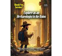 Explore as an Archaeologist in the Ruins: Exploring Ancient Civilizations Adventures for Kids Learning Archaeology and History