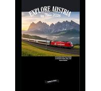 Explore Austria by Train 2026: A Complete Rail Travel Guide to Austria’s Cities, Alps, and Scenic Routes