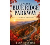 Explore Blue Ridge Parkway: A Clear Guide for Travelers