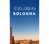EXPLORE BOLOGNA: Plan Exciting Day Trips, Nearby Towns and Attractions Worth Visiting