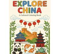 Explore China: A Cultural Coloring Book