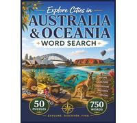 Explore Cities in Australia & Oceania: 50 Puzzles Featuring 750 Cities Across Australia, New Zealand, and the Pacific Islands - Word Search for Adults, Seniors, and Travel Lovers