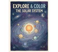 Explore & Color The Solar System: 40 Pages of Coloring Fun and Amazing Space Facts About Planets, Stars and the Solar System - An Educational Activity Book for Kids Ages 4-8