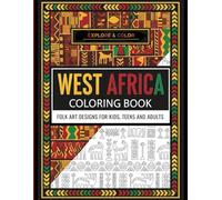 Explore & Color: West Africa Coloring Book - Folk Art Designs for Kids, Teens & Adults Featuring Mudcloth, Kente, Korhogo & Other Traditional African ... Birthday, Christmas Gift Idea & Creative Fun