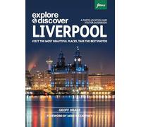Explore & Discover: Liverpool: Visit the most beautiful places, take the best photos