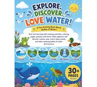 Explore, Discover, Lover Water!: Fun Activity Book about Bodies of Water