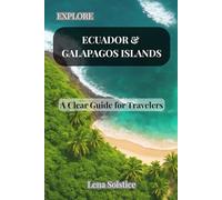 Explore Ecuador and Galapagos Islands: A Clear Guide for Traveler