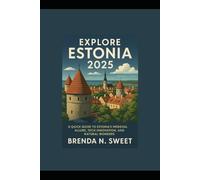 Explore Estonia 2025: A quick guide to Estonia’s medieval allure, tech innovation, and natural wonders