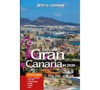 Explore Gran Canaria in 2025: Discover Hidden Gems, Cultural Treasures, and Coastal Adventures in the Canary Islands' Miniature Continent