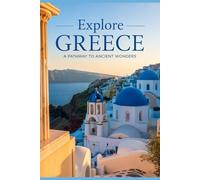 Explore Greece: A Pathway to Ancient Wonders