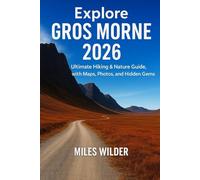 EXPLORE GROS MORNE 2026: Ultimate Hiking & Nature Guide, with Maps, Photos, and Hidden Gems: 70