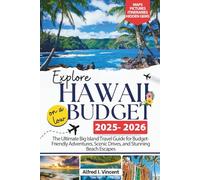 Explore Hawaii On A Low Budget 2025-2026: The Ultimate Big Island Travel Guide for Budget-Friendly Adventures, Scenic Drives, and Stunning Beach Escapes