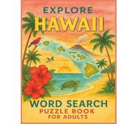Explore Hawaii Word Search Puzzle Book for Adults: A Tropical Puzzle Adventure Featuring Beaches, Volcanoes, Island Life & Hawaiian Culture