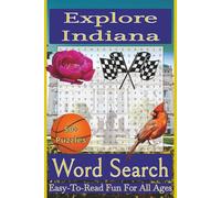Explore Indiana Word Search Puzzle Book: Over 50 Fun and Easy-to-Read Puzzles Featuring Indiana Landmarks, Natural Wonders, Wildlife, and Unique Cultural Heritage