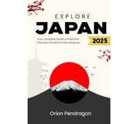 Explore Japan: Your Complete Travel Companion | Discover the Land of the Rising Sun's Cultural Marvels and Natural Wonders