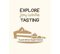 Explore Joy While Tasting | Desserts: Recipe Keepsake Journal with Prompts | A-Z Interactive Journal | Culinary Adventure Notebook with Personal ... Scrapbook | Gift for Women Men Food Lovers