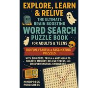 Explore, Learn & Relive: The Ultimate Brain Boosting Word Search Puzzle Book for Adults & Teens: Fun, Fearful & Fascinating Puzzles with Big Fonts, ... Stress, and Discover Unusual Knowledge