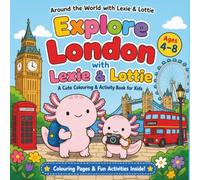 Explore London with Lexie & Lottie: A Fun Coloring & Activity Book for Kids Ages 4-8 | Explore London with Cute Characters, Puzzles & Coloring Fun