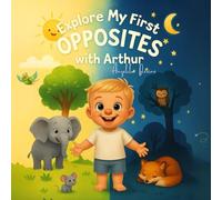 Explore My First Opposites with Arthur: A Children's First Guide to Understanding Opposites