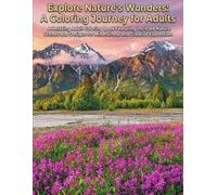 Explore Nature's Wonders: A Coloring Journey for Adults