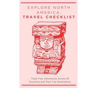 Explore North America: Travel Check List: Track Your Adventures Across 23 North American Countries and Their Top Destinations