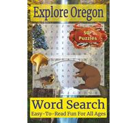 Explore Oregon Word Search Puzzle Book: Over 50 Fun and Easy-to-Read Puzzles Featuring Oregon Landmarks, Natural Wonders, Wildlife, and Beaver State Heritage