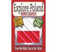 Explore Poland Word Search Puzzle Book: Puzzles featuring Historic Landmarks, Regional Traditions, Polish Cuisine