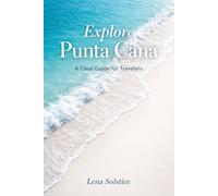Explore Punta Cana: A Clear Guide For Travelers