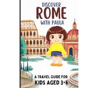 Explore Rome with Paula. A Travel Guide for Kids Aged 3-6