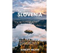 Explore Slovenia Travel Guide: The Ultimate Travel Guide to Avoid the Tourist Traps and Explore the Must-See Sights and Hidden Gems in Slovenia.