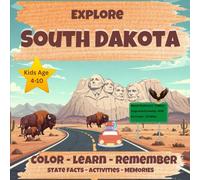 EXPLORE SOUTH DAKOTA: COLOR - LEARN - REMEMBER - STATE FACTS - ACTIVITIES - MEMORIES