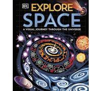 Explore: Space: A Visual Journey Through the Universe