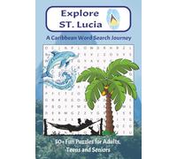 Explore St. Lucia Word Search Puzzle Book: Easy to read word searches featuring St. Lucian food, history, landmarks, beaches and more| 6x9 inches, 50+ ... explorers, relaxation, brain boosting...