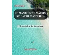 Explore St. Maarten/St. Martin, St. Barth & Anguilla: A Clear Guide for Travelers