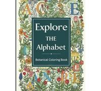 Explore the Alphabet: A Botanical Coloring Book for Curious Minds"