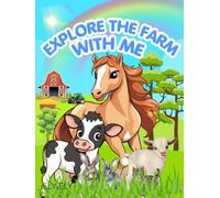 EXPLORE THE FARM WITH ME: YOUR COMPLETE VISUAL GUIDE TO FARM LIFE
