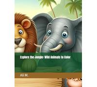 Explore the Jungle: Wild Animals to Color