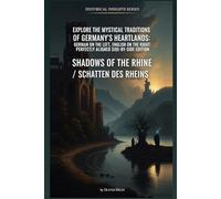 Explore the Mystical Traditions of Germany's Heartlands: German on the Left, English on the Right: Perfectly Aligned Side-by-Side Edition: Shadows of the Rhine / Schatten des Rheins