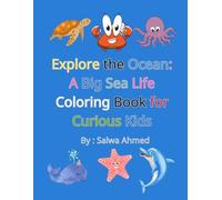 Explore the Ocean: A Big Sea Life Coloring Book for Curious Kids