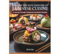 Explore the Rich Tapestry of Japanese Cuisine: A Journey Through Traditional and Modern Recipes - Isla BA Clay