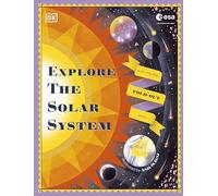 Explore the Solar System : A Fold-Out, Lift-the-Flap Book