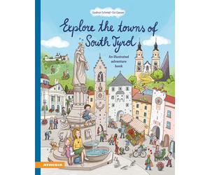 Explore the towns of South Tyrol. An illustrated adventure book - Schmid Gudrun