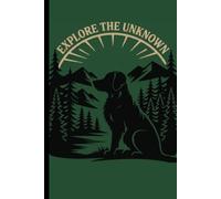 Explore the Unknown: A Hiking Journal & Sketchbook | Record Every Trail Adventure with Your Canine Companion | Includes Guided Hiking Logs and a Full ... Compact Log Book | Great Gift for Dog Lovers