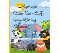 Explore the Wild Side - A Zoo Animal Coloring Adventure!: The Amazing Animal Zoo coloring book